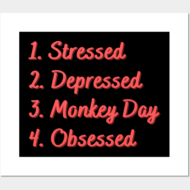 Stressed. Depressed. Monkey Day. Obsessed. Wall Art by Eat Sleep Repeat